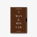 A Man & His Car: Iconic Cars and Stories from the Men Who Love Them