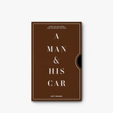 A Man & His Car: Iconic Cars and Stories from the Men Who Love Them