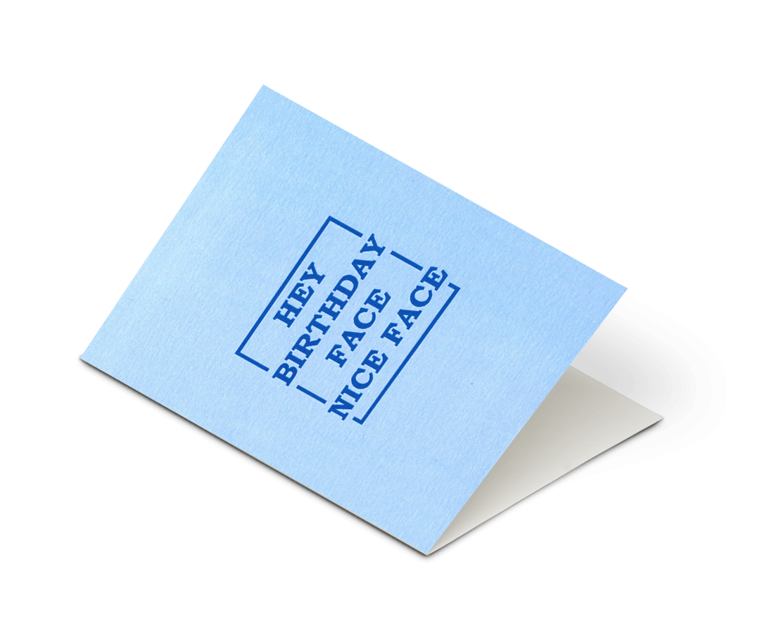 Things By Bean - 'Hey Birthday Face, Nice FaceThings By Bean 'Your Birthday Brings All The Greetings To The Cards' Card