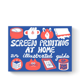 Screen Printing At Home — An Illustrated Guide
